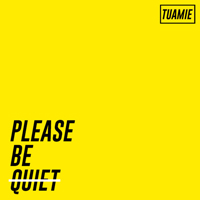 Tuamie - Please Be Quiet