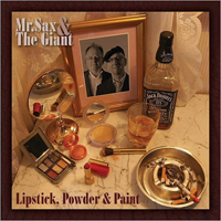 Mr. Sax & The Giant - Lipstick, Powder & Paint