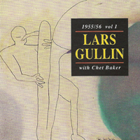 Gullin, Lars - 1955-56, Vol. 1: Lars Gullin with Chet Baker