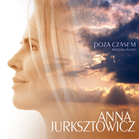 Jurksztowicz, Anna - Poza Czasem. Muzyka Duszy