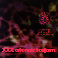 XXX Atomic Toejam - A Gathering Of The Tribes For The Last - Last Human Be-In