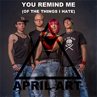 April Art - You Remind Me (Of The Things I Hate) (Single)