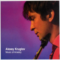 Kruglov, Alexey - Music of Anxiety
