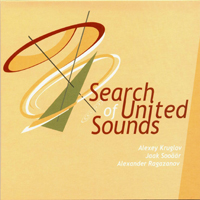 Kruglov, Alexey - Kruglov, Sooaar, Ragazanov - Search of United Sounds