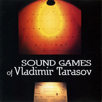 Tarasov, Vladimir - Sound Games of Vladimir Tarasov