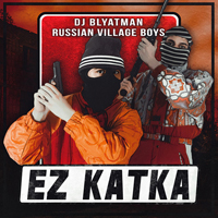 DJ Blyatman - Ez Katka (Single)