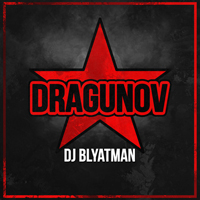 DJ Blyatman - Dragunov (Single)