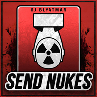 DJ Blyatman - Send Nukes (Single)