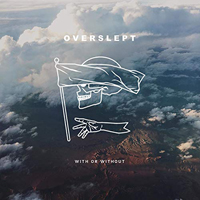 Overslept - With Or Without
