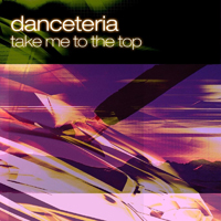 Danceteria - Take Me To The Top (Single)