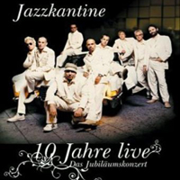 Jazzkantine - 10 Jahre Live - Das Jubilaumskonzert (Live)