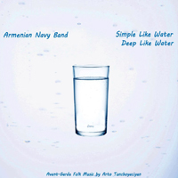 Armenian Navy Band - Simple Like Water, Deep Like Water