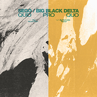 Sego - Quid Pro Quo (split Big Black Delta) (Single)