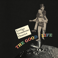 Nils Wogram - Vertigo Trombone Quartet - The Good Life