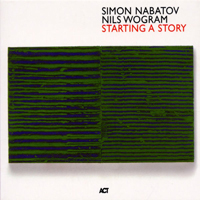 Nabatov, Simon - Simon Nabatov, Nils Wogram - Starting a Story