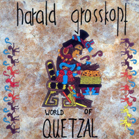 Harald Grosskopf - World Of Quetzal