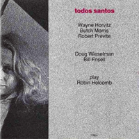 Horvitz, Wayne - Wayne Horvitz, Butch Morris, Robert Previte - Todos Santos