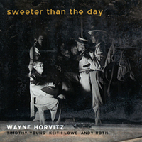 Horvitz, Wayne - Sweeter Than the Day