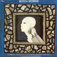 Butch Morris - Current Trends in Racism in Modern America (LP)