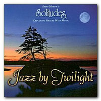 Dan Gibson's Solitudes - Jazz By Twighlight