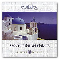 Dan Gibson's Solitudes - Santorini Splendor - Gentle World