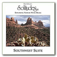 Dan Gibson's Solitudes - Southwest Suite