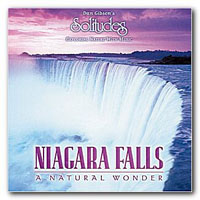 Dan Gibson's Solitudes - Niagara Falls (A Natural Wonder)