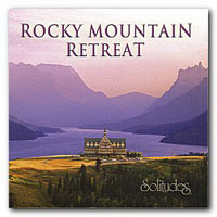 Dan Gibson's Solitudes - Rocky Mountain Retreat
