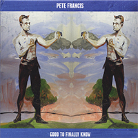 Francis, Pete - Good To Finally know