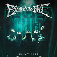 Escape The Fate - H8 MY SELF