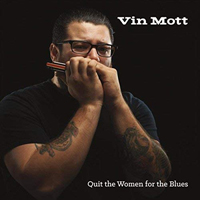 Vin Mott - Quit The Women For The Blues