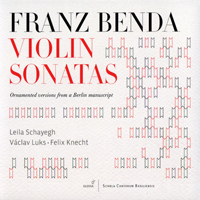 Schayegh, Leila - Franz Benda - Violin Sonatas (Leila Schayegh, Vaclav Luks, Felix Knecht)