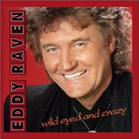 Raven, Eddy - Wild Eyed & Crazy