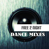 Free 2 Night - Dance Mixes