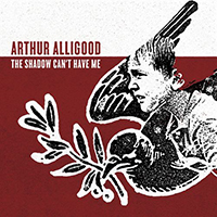Alligood, Arthur - The Shadow Can't Have Me