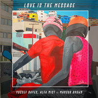 Mist, Alfa  - Love Is the Message (feat. Mansur Brown & Yussef Dayes) (Single)