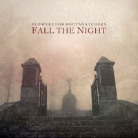 Flowers For Bodysnatchers - Fall The Night (EP)