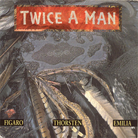 Twice A Man - Figaro - Thorsten - Emilia