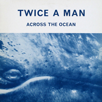 Twice A Man - Across The Ocean (12'' Single)