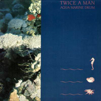Twice A Man - Aquamarine Drum (12'' Single)