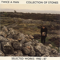 Twice A Man - Collection Of Stones (Selected Works 1982 - 87)