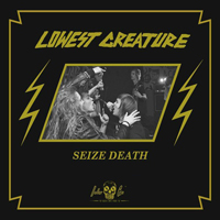 Lowest Creature - Seize Death