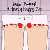 Dub Proof - A Heavy Happy Dub (EP)