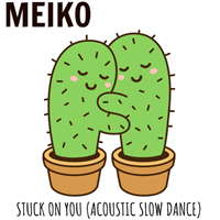 Meiko (USA) - Stuck On You (Acoustic Slow Dance) (Single)