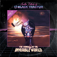 Black Tractor - The Wonders of the Invisible World