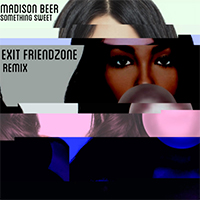 Madison Beer - Something Sweet (Exit Friendzone remix) (Single)