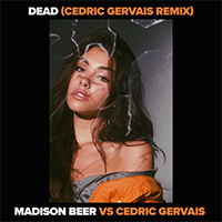 Madison Beer - Dead (Madison Beer vs. Cedric Gervais) (Cedric Gervais remix) (Single)