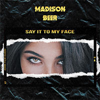 Madison Beer - Say It to My Face (Single)