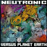 Neutronic - Versus Planet Earth
