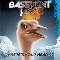 Basement Jaxx - Where Is Your Head At